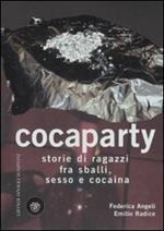 Cocaparty. Storie di ragazzi fra sballi, sesso e cocaina