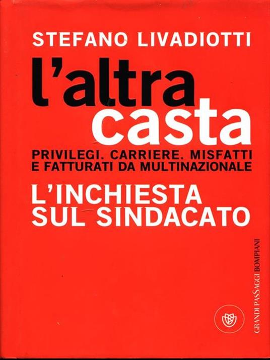 L' altra casta. Privilegi. Carriere. Misfatti e fatturati da multinazionale. L'inchiesta sul sindacato - Stefano Livadiotti - copertina