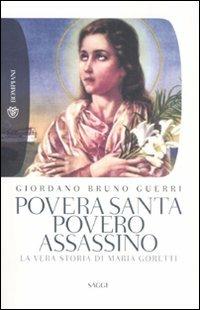 Povera santa, povero assassino. La vera storia di Maria Goretti - Giordano Bruno Guerri - copertina