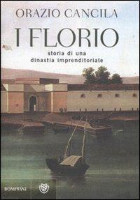 I Florio. Storia di una dinastia imprenditoriale - Orazio Cancila - copertina