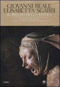 Il pianto della statua. Nella sculture sacre in terracotta di Niccolòdell'Arca, Guido Mazzoni e Antonio Begarelli. Ediz. illustrata. Con DVD - Giovanni Reale,Elisabetta Sgarbi - copertina