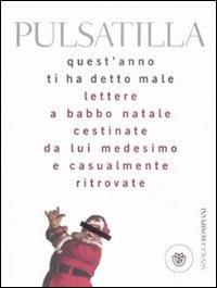 Quest'anno ti ha detto male. Lettere a Babbo Natale cestinate da lui medesimo e casualmente ritrovate - Pulsatilla - copertina