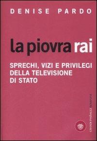 La piovra Rai. Sprechi, vizi e privilegi della televisione di Stato -  Denise Pardo - copertina