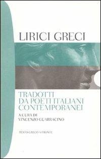 Lirici greci tradotti da poeti italiani contemporanei. Testo greco a fronte - copertina