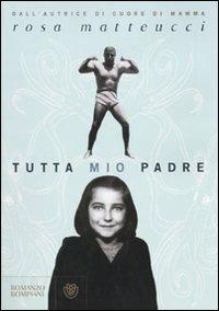 Tutta mio padre - Rosa Matteucci - 6