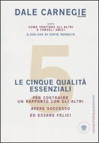 Le cinque qualità essenziali per costruire un rapporto con gli altri, avere successo ed essere felici - Dale Carnegie - copertina