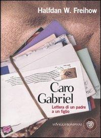 Caro Gabriel. Lettera di un padre a un figlio - Halfdan W. Freihow - copertina