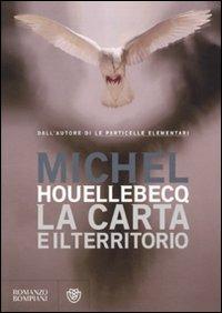 La carta e il territorio - Michel Houellebecq - Libro - Bompiani -  Narrativa straniera | IBS
