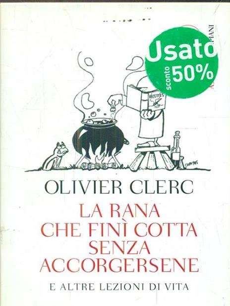 La rana che finì cotta senza accorgersene e altre lezioni di vita - Olivier Clerc - 6