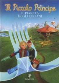 Il Piccolo Principe. Il pianeta degli Eoliani. Ediz. illustrata - copertina