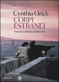 Corpi estranei - Cynthia Ozick - Libro - Bompiani - Narrativa straniera |  IBS
