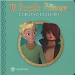 Il Piccolo Principe. L'organo di Zefiro. Ediz. illustrata