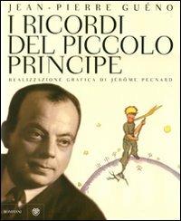 I ricordi del Piccolo Principe. Antoine de Saint-Exupéry. Il diario di una vita. Ediz. illustrata - Jean-Pierre Guéno - copertina