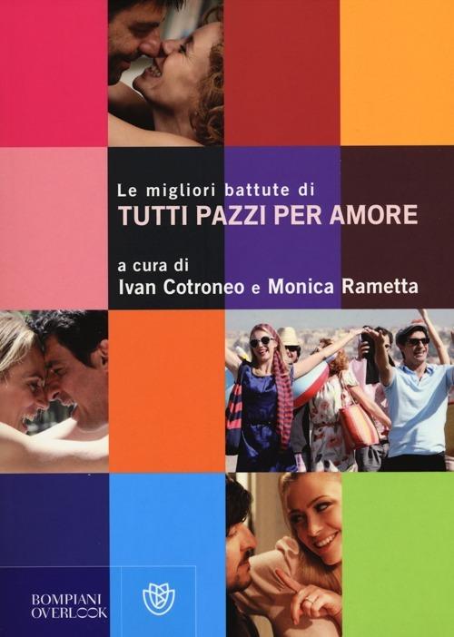 Le migliori battute di «Tutti pazzi per amore» - Ivan Cotroneo - Monica  Rametta - Libro - Bompiani - Overlook | IBS