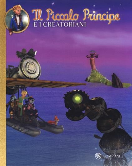 Il Piccolo Principe e i Creatoriani. Ediz. illustrata - copertina