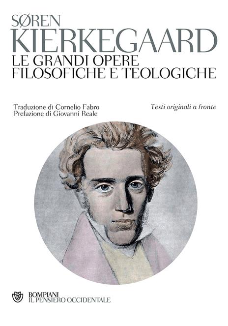 Le grandi opere filosofiche e teologiche. Testo originale a fronte - Søren Kierkegaard - copertina