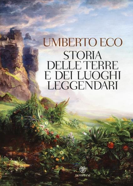 Storia delle terre e dei luoghi leggendari. Ediz. illustrata - Umberto Eco - copertina