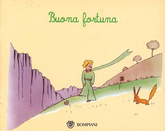 Il Piccolo Principe. Buona fortuna. Ediz. illustrata - Antoine de  Saint-Exupéry - Libro - Bompiani - Varia