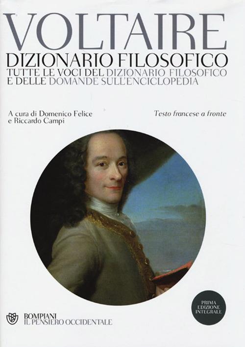 Dizionario filosofico. Tutte le voci del dizionario filosofico e delle domande sull'Enciclopedia. Testo francese a fronte. Ediz. integrale - Voltaire - copertina