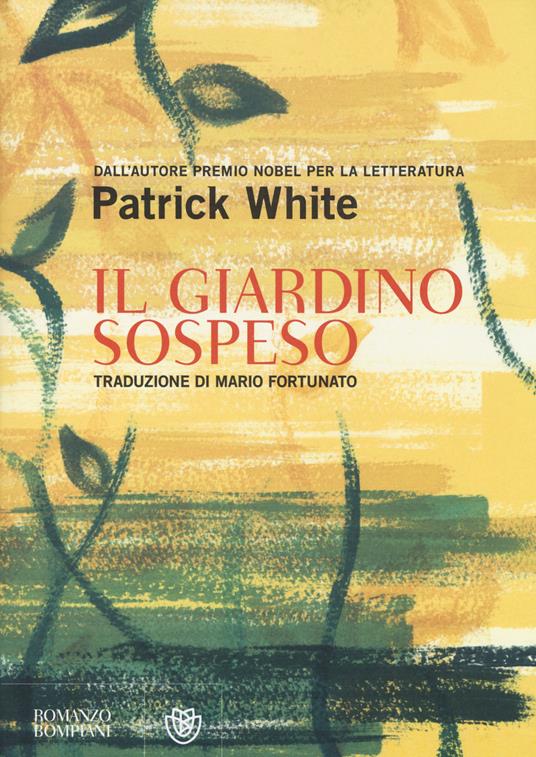 Il giardino sospeso - Patrick White - Libro - Bompiani - Narrativa  straniera | IBS