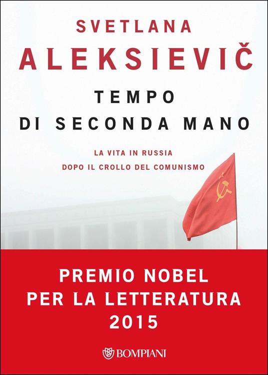 Tempo di seconda mano. La vita in Russia dopo il crollo del comunismo -  Svetlana Aleksievic - Libro - Bompiani - Overlook