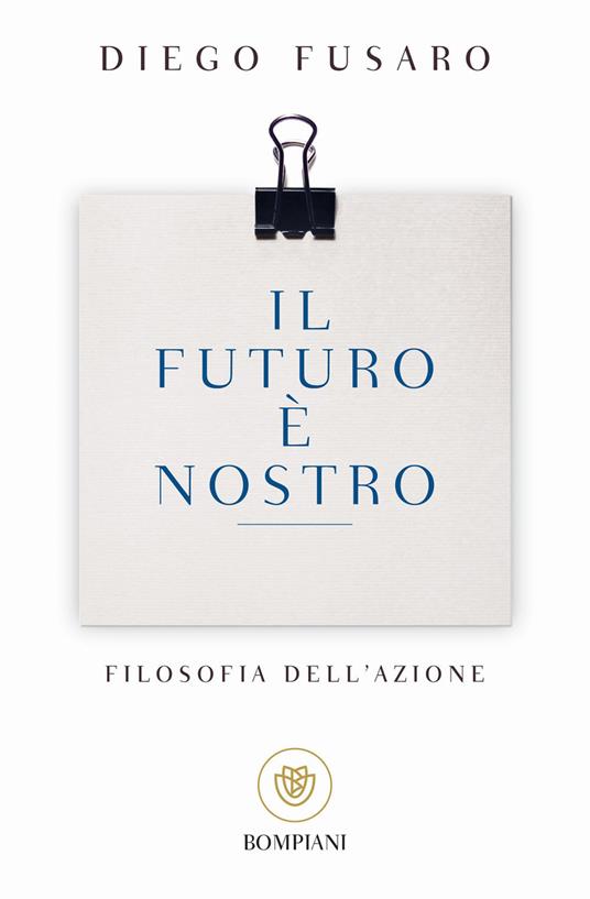 Il futuro è nostro. Filosofia dell'azione - Diego Fusaro - copertina