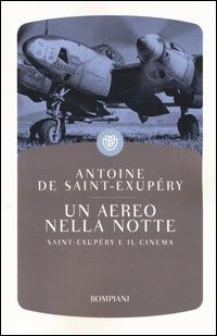 Un aereo nella notte. Saint-Exupéry e il cinema - Antoine de Saint-Exupéry - copertina