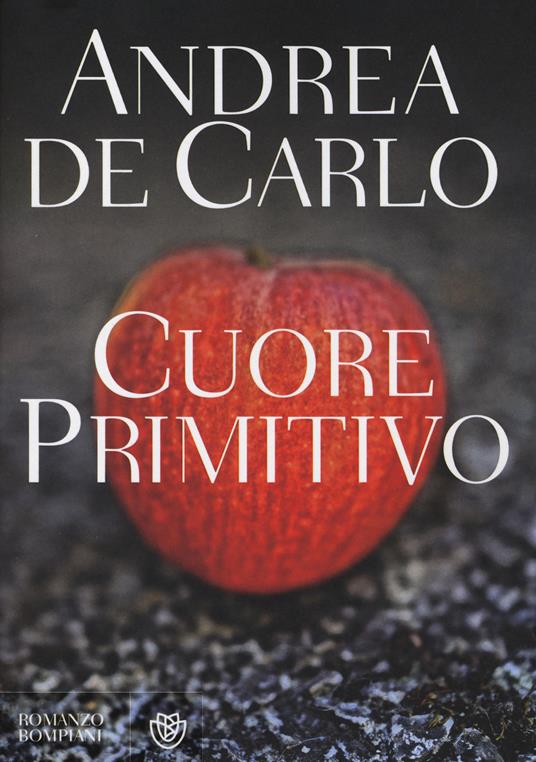 Cuore primitivo - Andrea De Carlo - 6