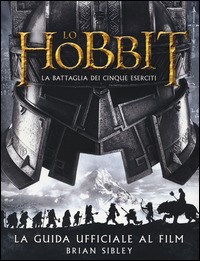 Lo Hobbit. Un viaggio inaspettato. La guida ufficiale al film. Ediz.  illustrata - Brian Sibley - Libro Bompiani