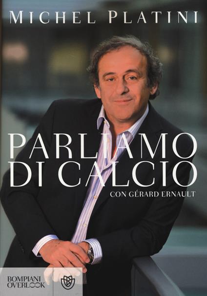 Parliamo di calcio - Michel Platini,Gérard Ernault - copertina
