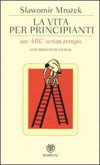 La vita per principianti. Un ABC senza tempo - Slawomir Mrozek - copertina