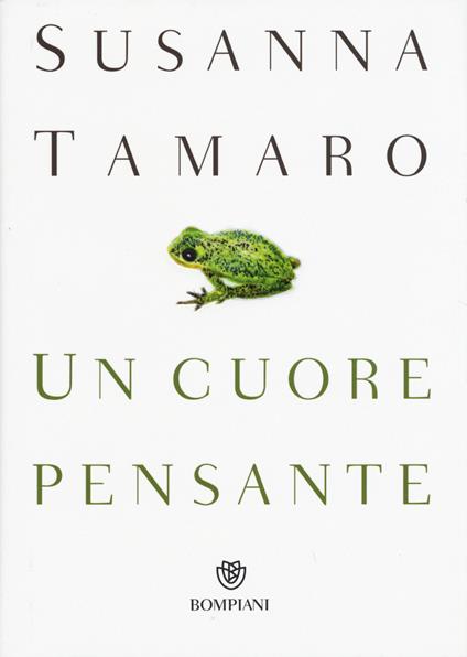 Un cuore pensante - Susanna Tamaro - Libro - Bompiani - Narratori italiani