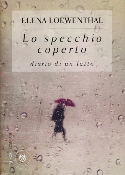 Lo specchio coperto. Diario di un lutto - Elena Loewenthal - copertina