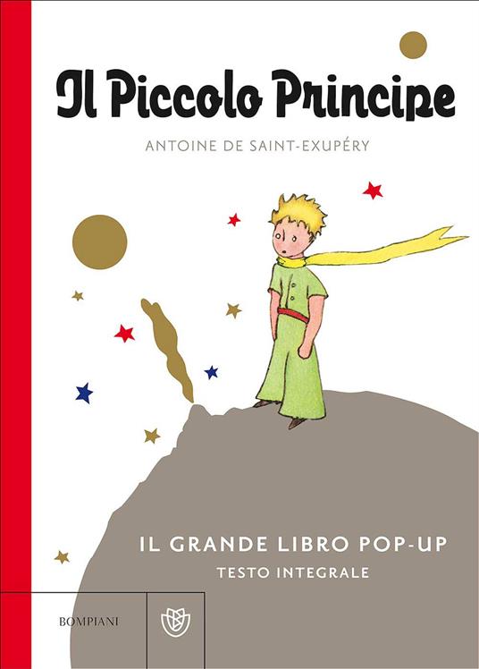 Il Piccolo Principe. Il grande libro pop-up. Ediz. integrale - Antoine de  Saint-Exupéry - Libro - Bompiani 