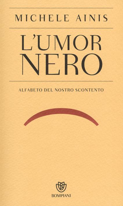 L'umor nero. Alfabeto del nostro scontento - Michele Ainis - copertina