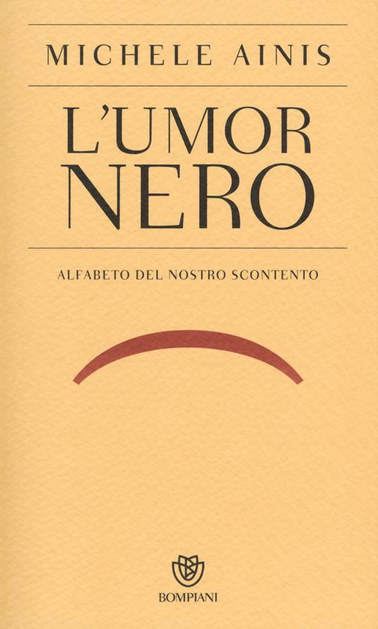 L'umor nero. Alfabeto del nostro scontento - Michele Ainis - copertina