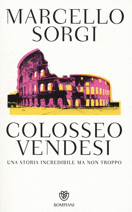 Colosseo vendesi. Una storia incredibile ma non troppo - Marcello Sorgi - 3