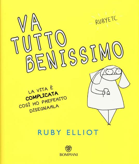 Va tutto benissimo. La vita è complicata così ho preferito disegnarla - Ruby Elliot - copertina