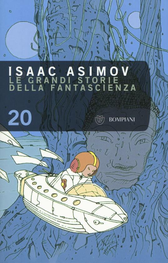 Le grandi storie della fantascienza. Vol. 20 - Isaac Asimov - Libro -  Bompiani - Tascabili | IBS