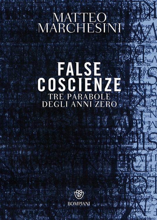 False coscienze. Tre parabole degli anni zero - Matteo Marchesini - copertina