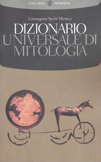 Dizionario universale di mitologia - Giuseppina Sechi Mestica - copertina