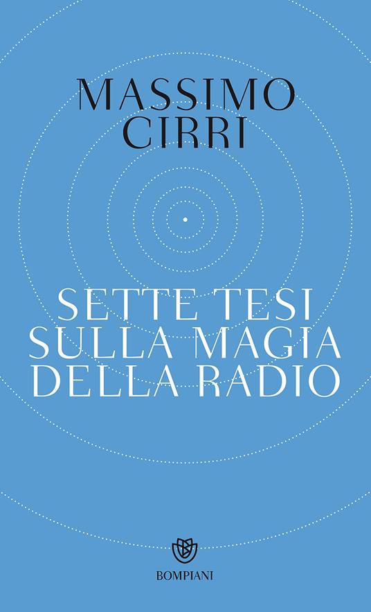 Sette tesi sulla magia della radio - Massimo Cirri - copertina