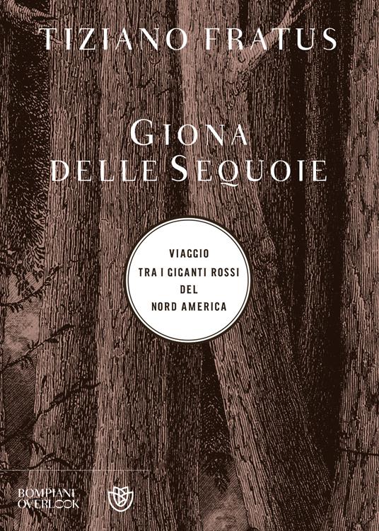 Giona delle sequoie. Viaggio tra i giganti rossi del Nord America - Tiziano Fratus - copertina