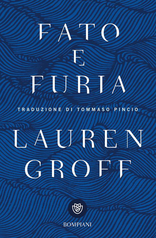 Fato e furia - Lauren Groff - Libro - Bompiani - Tascabili narrativa | IBS
