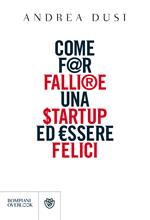 Come far fallire una startup ed essere felici