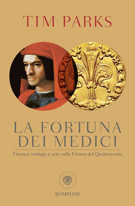 La fortuna dei Medici. Finanza, teologia e arte nella Firenze del Quattrocento - Tim Parks - copertina