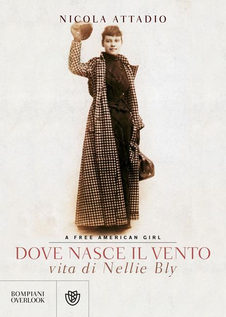 Dove nasce il vento. Vita di Nellie Bly - Nicola Attadio - copertina