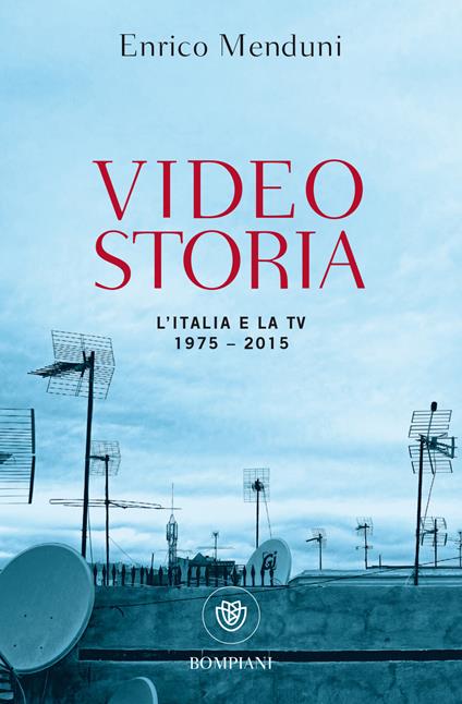 Videostoria. L'Italia e la tv 1975-2015 - Enrico Menduni - copertina