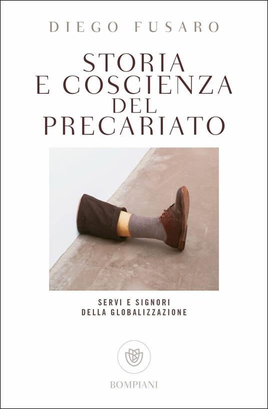 Storia e coscienza del precariato. Servi e signori della globalizzazione - Diego Fusaro - copertina