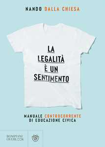 Image of La legalità è un sentimento. Manuale controcorrente di educazione civica